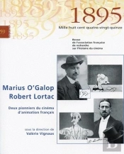 Revue 1895 T.59; Marius O'Galop, Robert Lortac ; Deux Pionniers Du Cinéma D'Animation Français