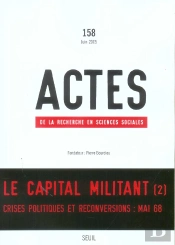 Revue Actes De La Recherche T.158; Le Capital Militant T.2 ; Crises Politiques Et Reconversions : Mai 68