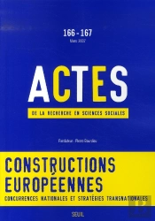 Revue Actes De La Recherche T.166; Constructions Européennes