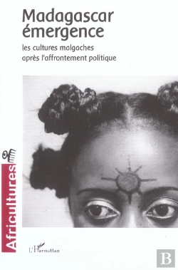 Bertrand.pt - Revue Africultures T.55; Madagascar Émergence ; Les Cultures Malgaches Après L'Affrontement Politique