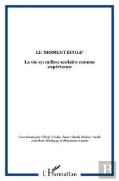 Revue Agora Debats Jeunesses T.55; Le 'Moment École' : La Vie En Milieu Scolaire Comme Expérience