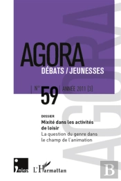 Revue Agora Debats Jeunesses Tome 59 : Mixité Dans Les Activités De Loisir ; La Question Du Genre Dans Le Champ De L'Animation