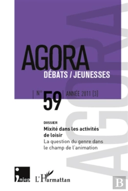 Bertrand.pt - Revue Agora Debats Jeunesses Tome 59 : Mixité Dans Les Activités De Loisir ; La Question Du Genre Dans Le Champ De L'Animation