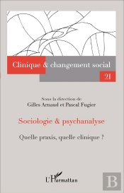 Revue Changement Social Tome 21 : Sociologie Et Psychanalyse ; Quelle Praxis, Quelle Clinique ?