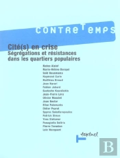 Revue Contre-Temps T.13; Cites En Crise ; Ségrégations Et Résistances Dans Les Quartiers Populaires