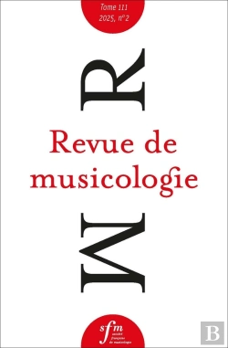 Bertrand.pt - Revue De Musicologie Tome 111, N° 2, 2025 : Revue De Musicologie Tome 111, N° 2, 2025