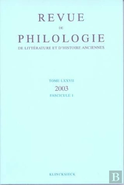 Bertrand.pt - Revue De Philologie, De Litterature Et D'Histoire Anciennes Volume 77 - Fascicule 1 (Édition 2003)