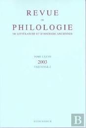 Revue De Philologie, De Litterature Et D'Histoire Anciennes Volume 77 - Fascicule 2