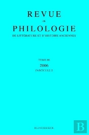 Revue De Philologie, De Litterature Et D'Histoire Anciennes Volume 80 - Fascicule 2 (Édition 2006)