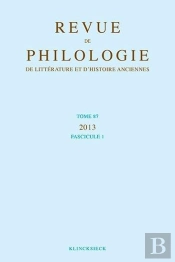 Revue De Philologie, De Litterature Et D'Histoire Anciennes Volume 87 - Fascicule 1