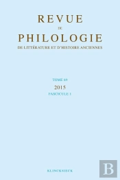 Revue De Philologie, De Litterature Et D'Histoire Anciennes Volume 89 - Fascicule 1
