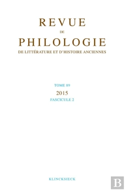 Bertrand.pt - Revue De Philologie, De Litterature Et D'Histoire Anciennes Volume 89 - Fascicule 2