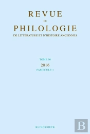 Revue De Philologie, De Litterature Et D'Histoire Anciennes Volume 90 - Fascicule 1