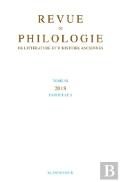 Revue De Philologie, De Littérature Et D'Histoire Anciennes Volume 92-2 : Fascicule 2