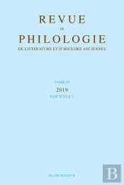Revue De Philologie, De Littérature Et D'Histoire Anciennes Volume 93-1 : Fascicule 1