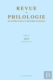 Revue De Philologie, De Littérature Et D'Histoire Anciennes Volume 93-2 : Fascicule 2