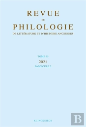 Revue De Philologie, De Litterature Et D'Histoire Anciennes Volume 95-2 - Fascicule 2