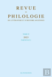 Revue De Philologie, De Littérature Et D'Histoire Anciennes Volume 97-2