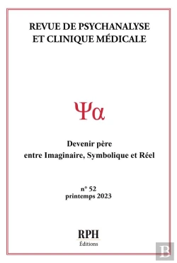 Bertrand.pt - Revue De Psychanalyse Et Clinique Médicale N°52 : Devenir Père: Entre Imaginaire, Symbolique Et Réel
