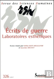 Revue Des Sciences Humaines : À L'Épreuve De La Guerre ; Déplacements Esthétiques Et Renversements Poétiques Au 20e Siècle