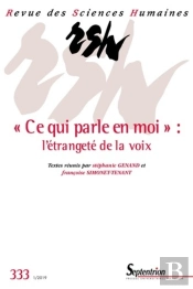 Revue Des Sciences Humaines, N 333/Janvier-Mars 2019 - Ce Qui Parle En Moi  : L'Etrangete De La Voi
