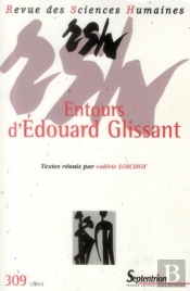 Revue Des Sciences Humaines, N°309/Janvier-Mars 2013 : Entours D''Édouard Glissant
