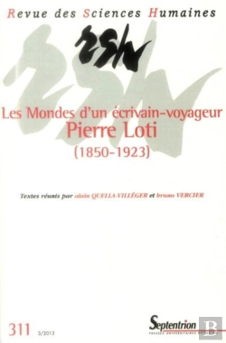 Bertrand.pt - Revue Des Sciences Humaines, N°311/Juillet - Septembre 2013 : Les Mondes D'Un Écrivain-Voyageur : Pierre Loti (1850-1923)