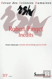 Revue Des Sciences Humaines, N°317/Janvier - Mars 2015 : Inédits De Robert Pinget