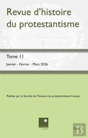 Revue D'Histoire Du Protestantisme Tome 11-1 (Édition 2026)