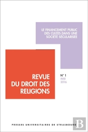 Revue Du Droit Des Religions N° 1/2016 - Le Financement Public Des Cultes Dans : Le Financement Public Des Cultes Dans Une Société Sécularisée