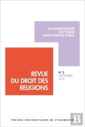 Revue Du Droit Des Religions N° 2/2016 - La Dissimulation Du Visage Dans L'Esp : La Dissimulation Du Visage Dans L'Espace Public