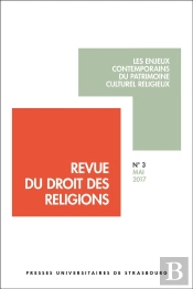 Revue Du Droit Des Religions N° 3/2017 - Les Enjeux Contemporains Du Patrimoin : Les Enjeux Contemporains Du Patrimoine Culturel Religieux