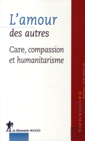 Revue Du Mauss T.32; L'Amour Des Autres ; Care, Compassion Et Humanitarisme