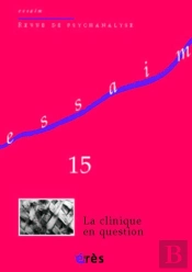 Revue Essaim T.15; La Clinique En Question