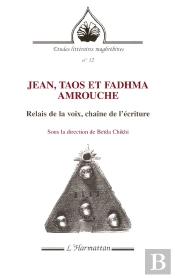 Revue Etudes Litteraires Maghrebines Tome 12 : Jean, Taos Et Fadhma Amrouche : Relais De La Voix, Chaîne De L'Écriture