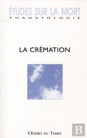 Revue Etudes Sur La Mort T.132; La Crémation