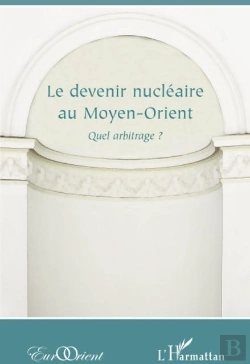 Bertrand.pt - Revue Eurorient : Devenir Nucléaire Au Moyen-Orient ; Quel Arbitrage ?