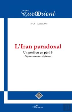 Bertrand.pt - Revue Eurorient Tome 26 : L'Iran Paradoxal; Un Péril Ou En Péril ? Dogmes Et Enjeux Régionaux