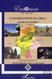 Revue Eurorient Tome 40 : L'Afghanistan 2014 : Retrait Ou Retraite ?