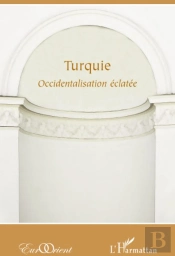 Revue Eurorient : Turquie ; Occidentalisation Éclatée