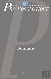 Revue Françase De Psychosomatique Tome 15 : Douleurs