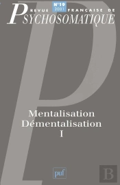 Revue Françase De Psychosomatique Tome 19 : Mentalisation, Démentalisation Tome 1