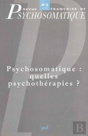 Revue Françase De Psychosomatique Tome 3 : Psychosomatique: Quelles Psychothérapies?