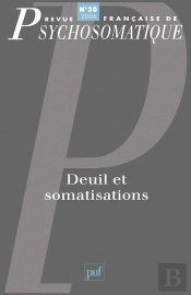 Revue Françase De Psychosomatique Tome 30 : Deuil Et Somatisations