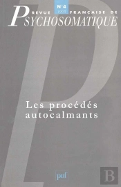 Revue Françase De Psychosomatique Tome 4 : Les Procédés Autocalmants
