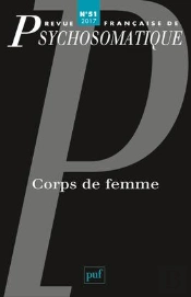 Revue Françase De Psychosomatique Tome 51 : Corps De Femme (Édition 2017)