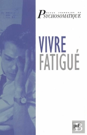 Revue Françase De Psychosomatique Tome Hs : Vivre Fatigué