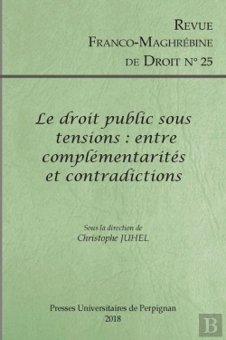 Bertrand.pt - Revue Franco-Maghébine De Droit Tome 25 : Le Droit Public Sous Tensions : Entre Complémentarités Et Contradictions
