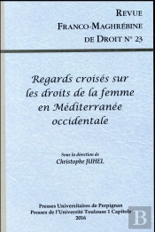 Revue Franco-Maghrébine De Droit N° 23 : Regards Croisés Sur Les Droits De La Femme En Méditerranée Occidentale