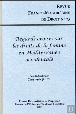 Bertrand.pt - Revue Franco-Maghrébine De Droit N° 23 : Regards Croisés Sur Les Droits De La Femme En Méditerranée Occidentale